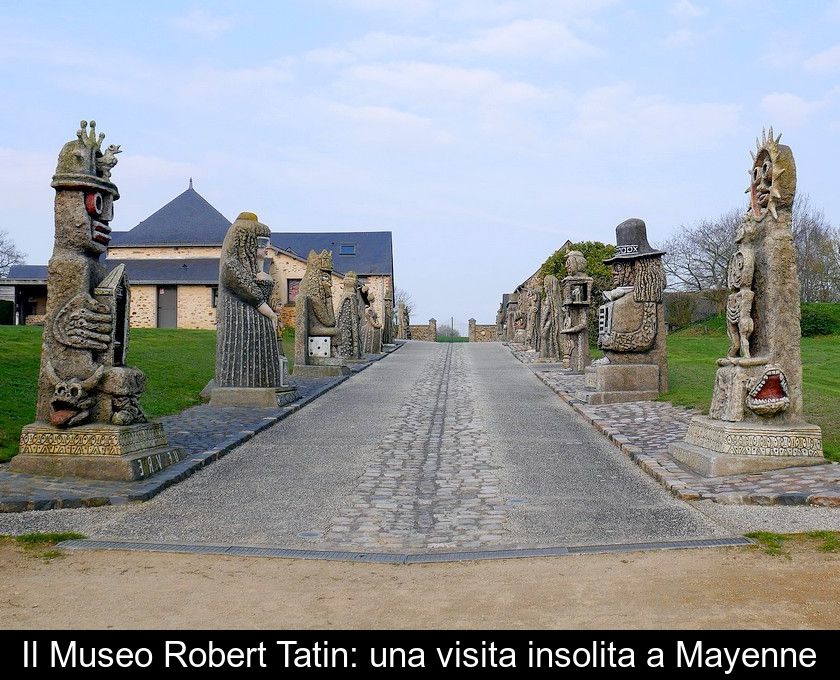 Il Museo Robert Tatin: Una Visita Insolita A Mayenne