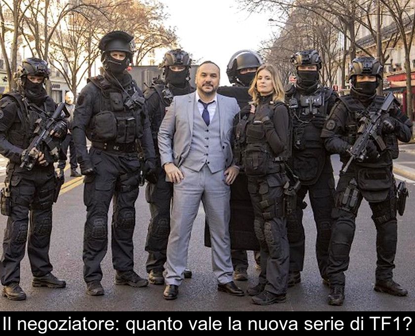 Il Negoziatore: Quanto Vale La Nuova Serie Di Tf1?