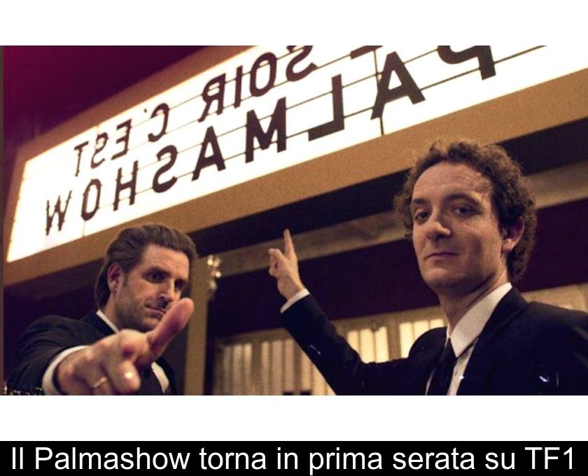 Il Palmashow Torna In Prima Serata Su Tf1