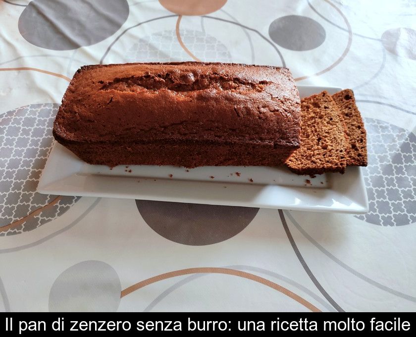 Il Pan Di Zenzero Senza Burro: Una Ricetta Molto Facile