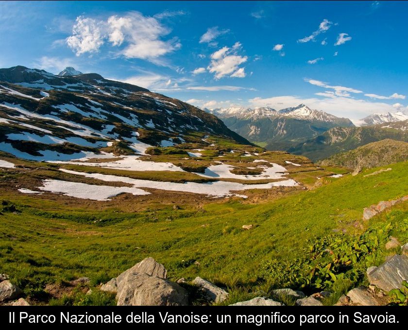 Il Parco Nazionale Della Vanoise: Un Magnifico Parco In Savoia.
