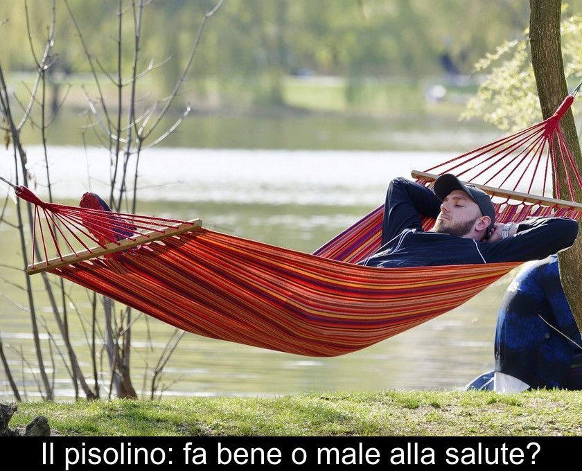 Il Pisolino: Fa Bene O Male Alla Salute?