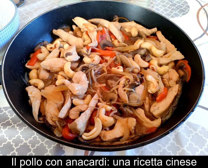 Il Pollo Con Anacardi: Una Ricetta Cinese