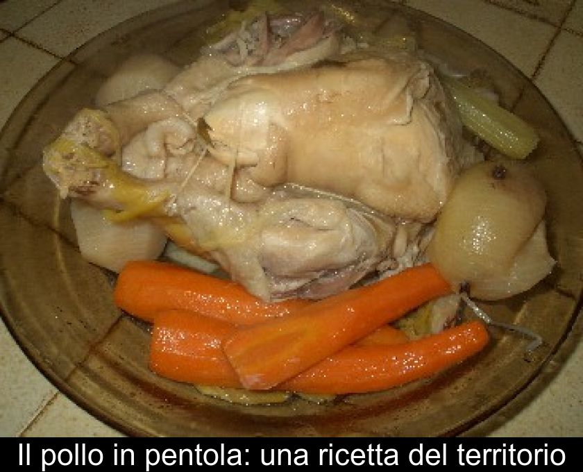 Il Pollo In Pentola: Una Ricetta Del Territorio