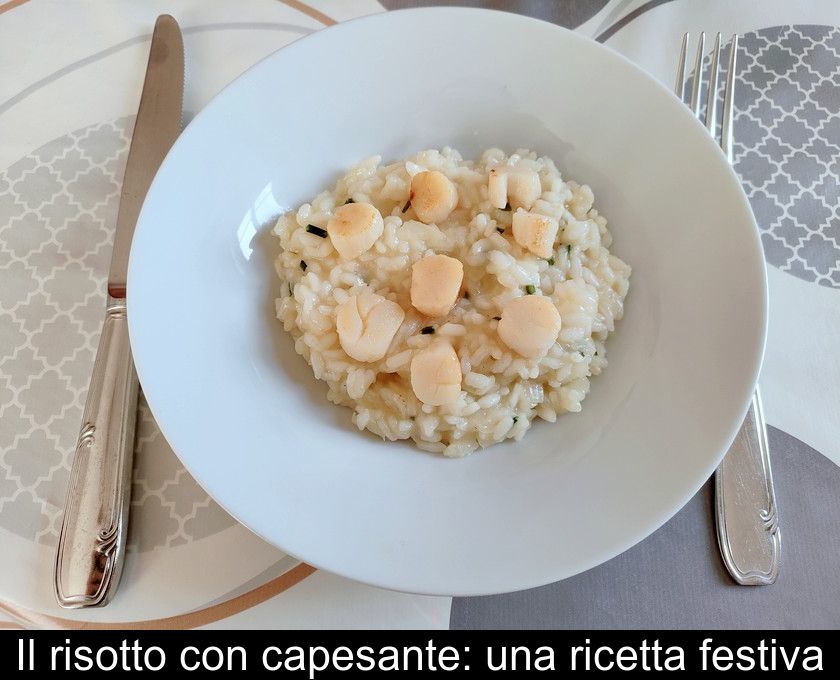 Il Risotto Con Capesante: Una Ricetta Festiva