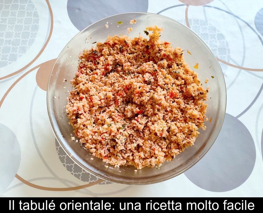 Il Tabulé Orientale: Una Ricetta Molto Facile