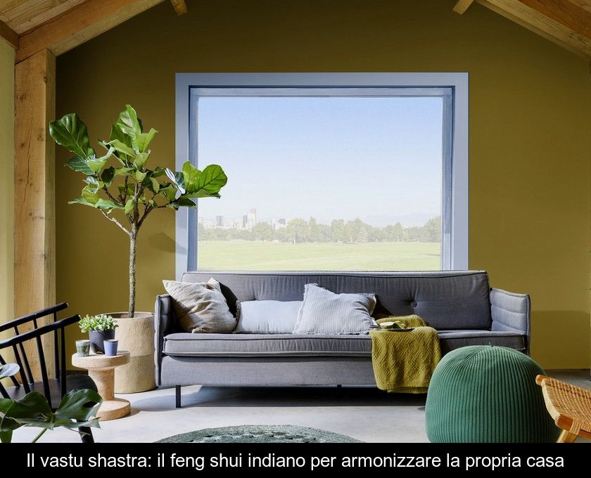 Il Vastu Shastra: Il Feng Shui Indiano Per Armonizzare La Propria Casa