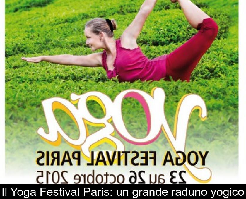 Il Yoga Festival Paris: Un Grande Raduno Yogico