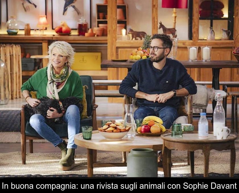 In Buona Compagnia: Una Rivista Sugli Animali Con Sophie Davant