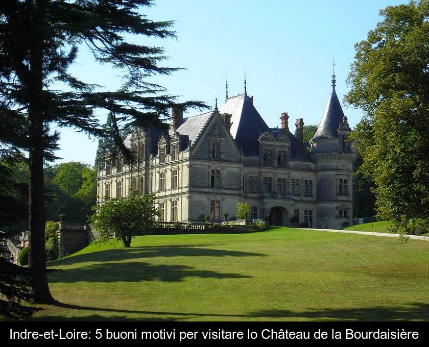 Indre-et-loire: 5 Buoni Motivi Per Visitare Lo Château De La Bourdaisière