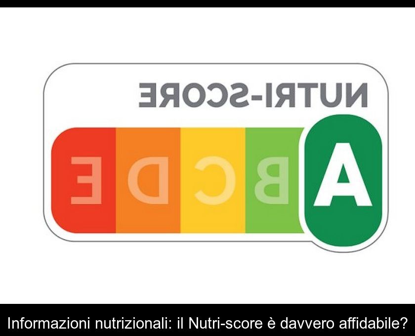 Informazioni Nutrizionali: Il Nutri-score è Davvero Affidabile?