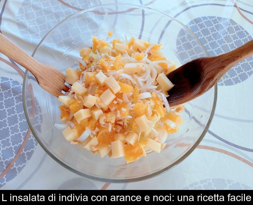 L'insalata Di Indivia Con Arance E Noci: Una Ricetta Facile