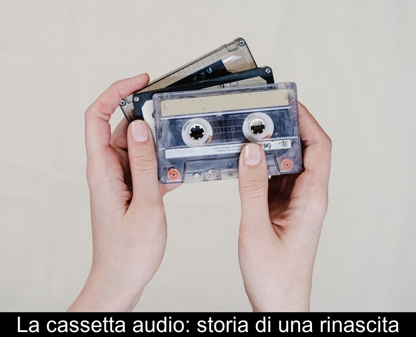 La Cassetta Audio: Storia Di Una Rinascita