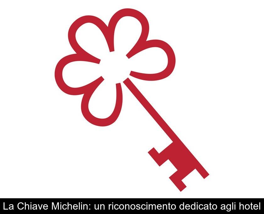 La Chiave Michelin: Un Riconoscimento Dedicato Agli Hotel