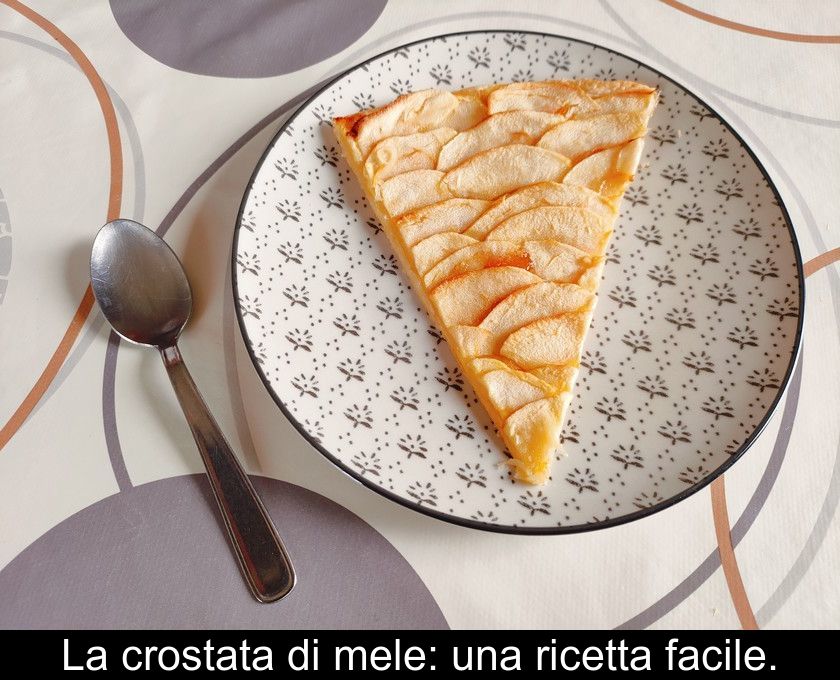 La Crostata Di Mele: Una Ricetta Facile.