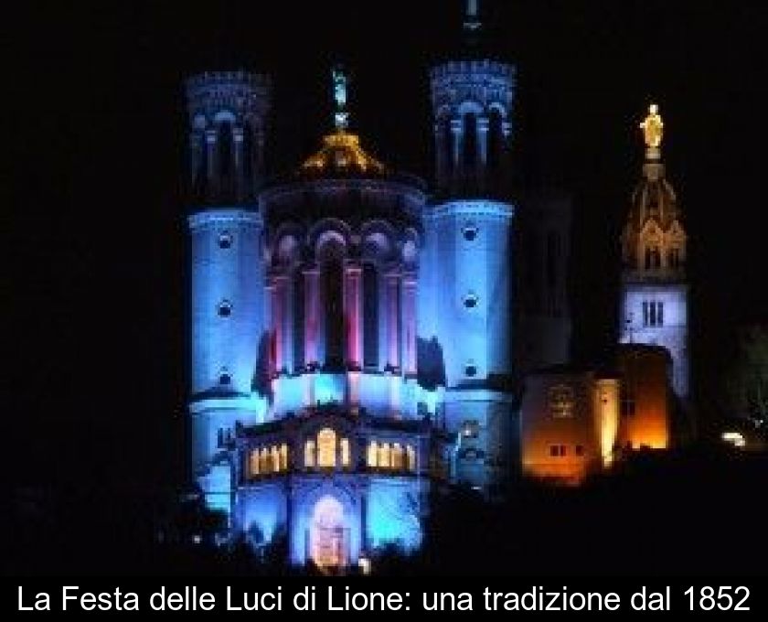 La Festa Delle Luci Di Lione: Una Tradizione Dal 1852