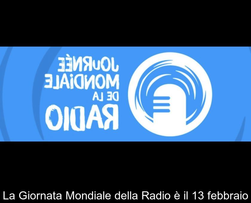La Giornata Mondiale Della Radio è Il 13 Febbraio