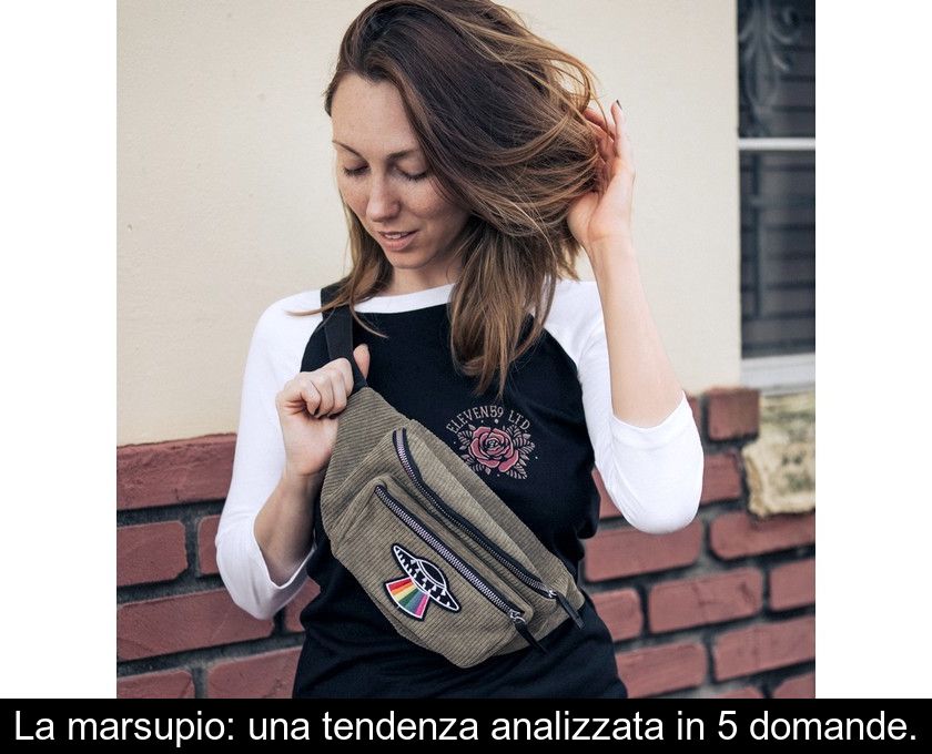 La Marsupio: Una Tendenza Analizzata In 5 Domande.