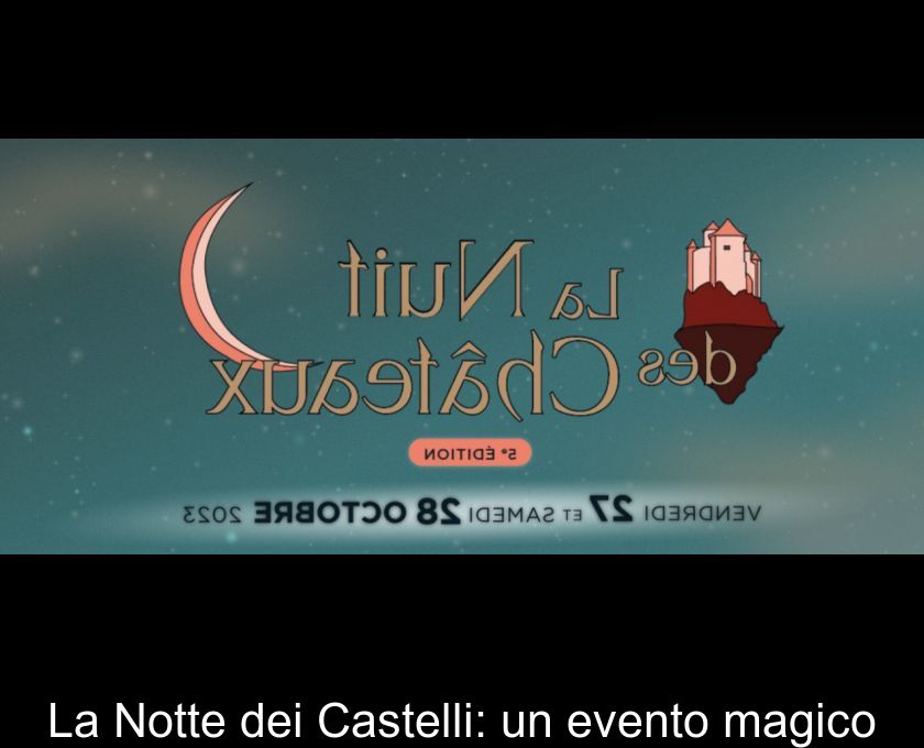 La Notte Dei Castelli: Un Evento Magico