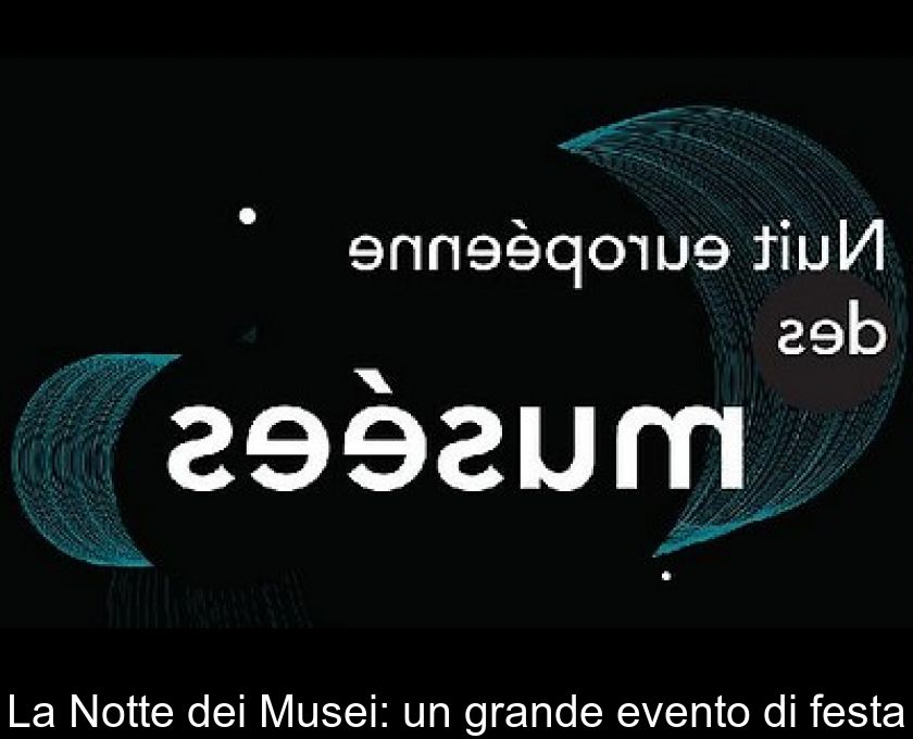 La Notte Dei Musei: Un Grande Evento Di Festa