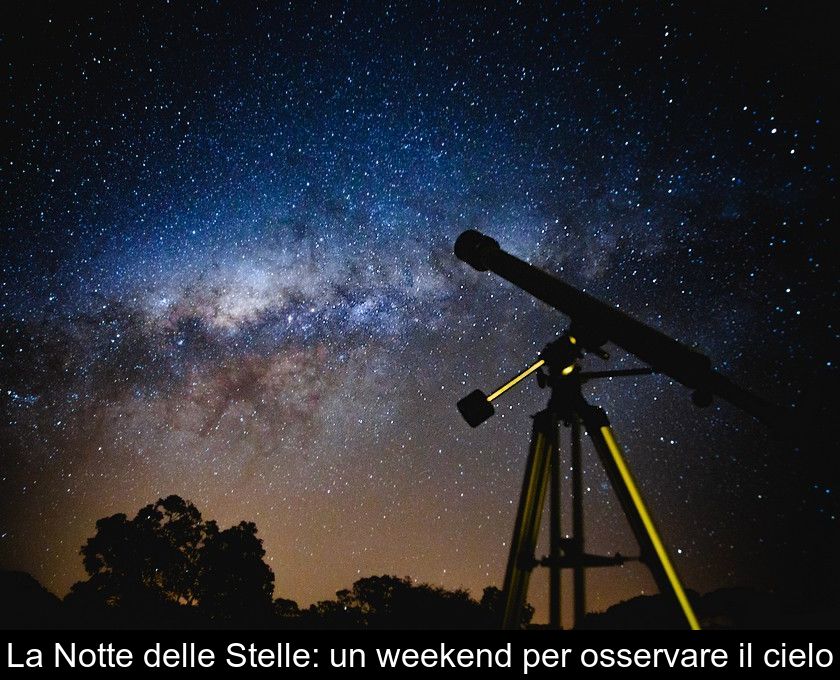 La Notte Delle Stelle: Un Weekend Per Osservare Il Cielo