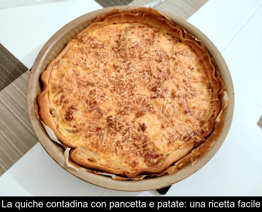 La Quiche Contadina Con Pancetta E Patate: Una Ricetta Facile