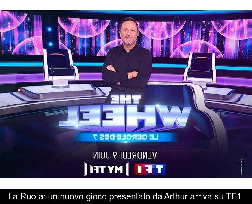 La Ruota: Un Nuovo Gioco Presentato Da Arthur Arriva Su Tf1.