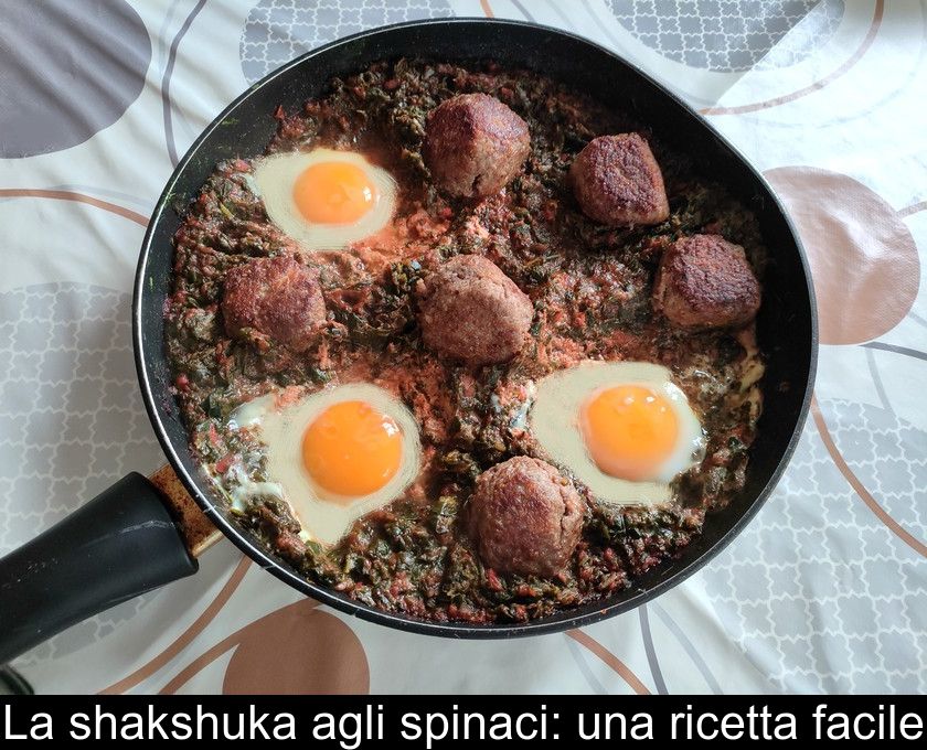 La Shakshuka Agli Spinaci: Una Ricetta Facile