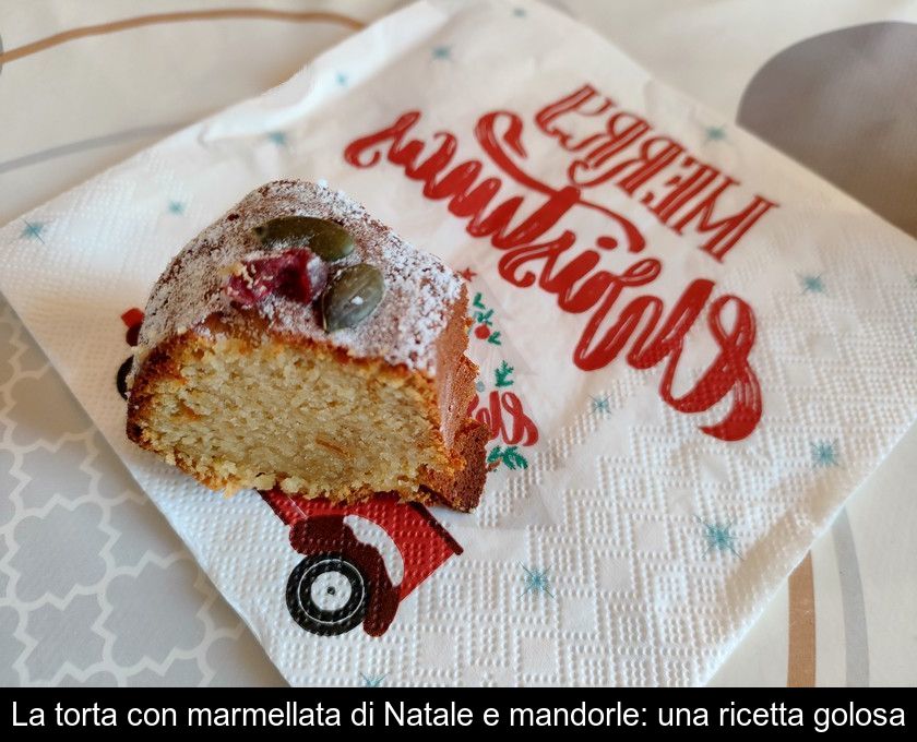 La Torta Con Marmellata Di Natale E Mandorle: Una Ricetta Golosa