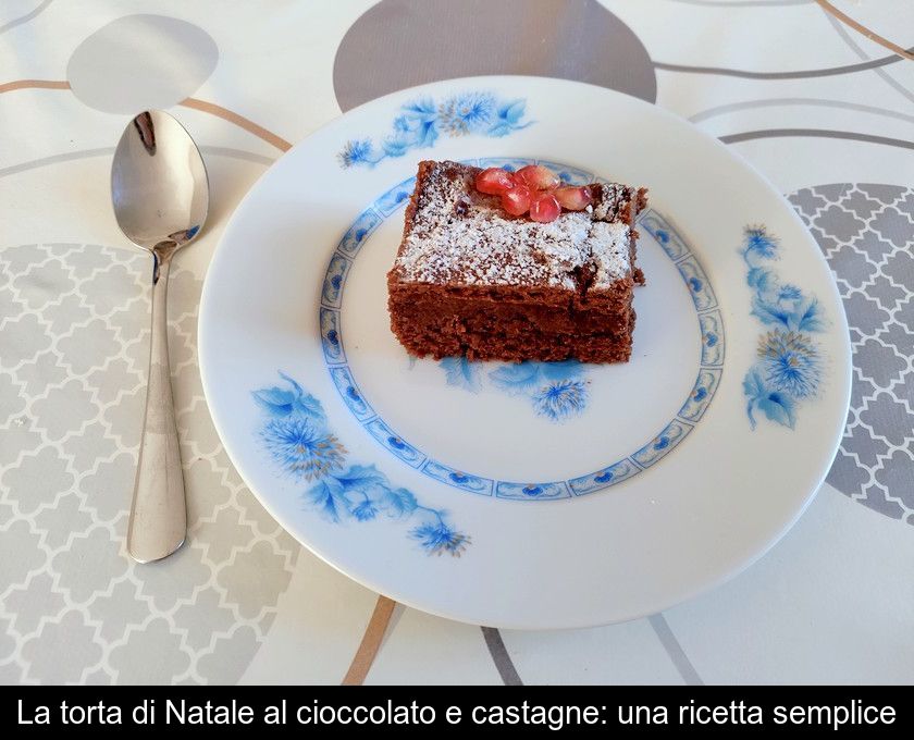 La Torta Di Natale Al Cioccolato E Castagne: Una Ricetta Semplice