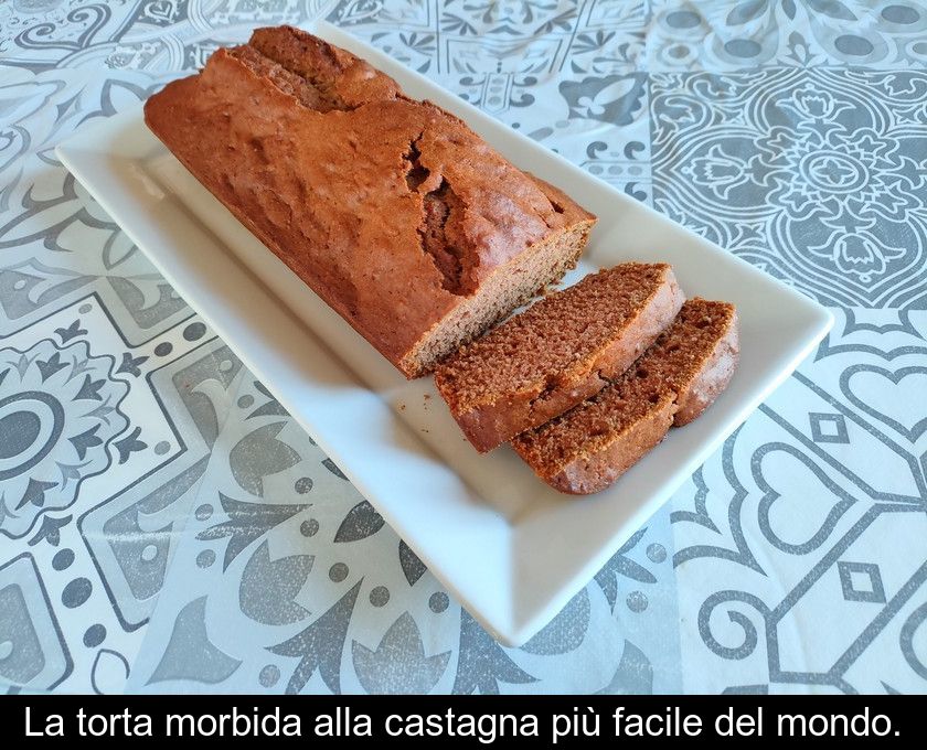 La Torta Morbida Alla Castagna Più Facile Del Mondo.