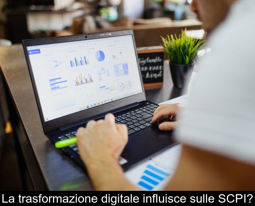 La Trasformazione Digitale Influisce Sulle Scpi?