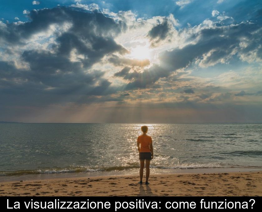 La Visualizzazione Positiva: Come Funziona?