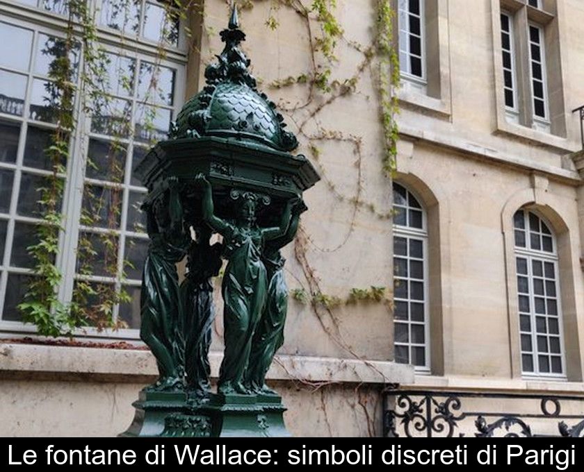 Le Fontane Di Wallace: Simboli Discreti Di Parigi