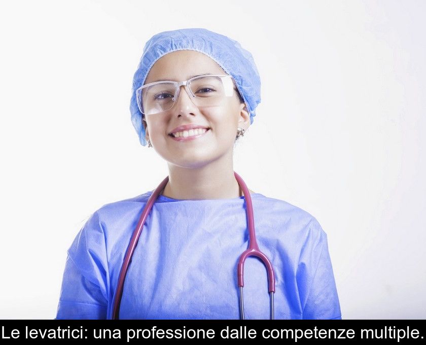 Le Levatrici: Una Professione Dalle Competenze Multiple.