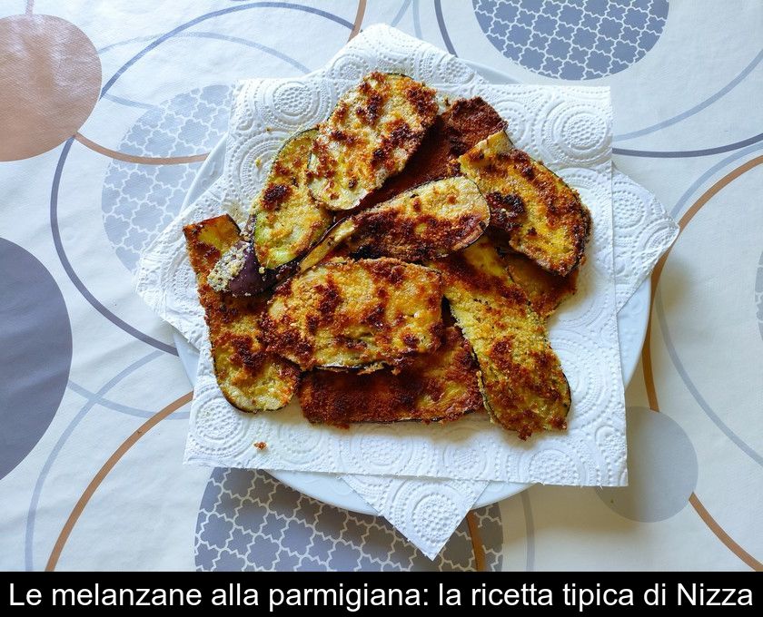 Le Melanzane Alla Parmigiana: La Ricetta Tipica Di Nizza
