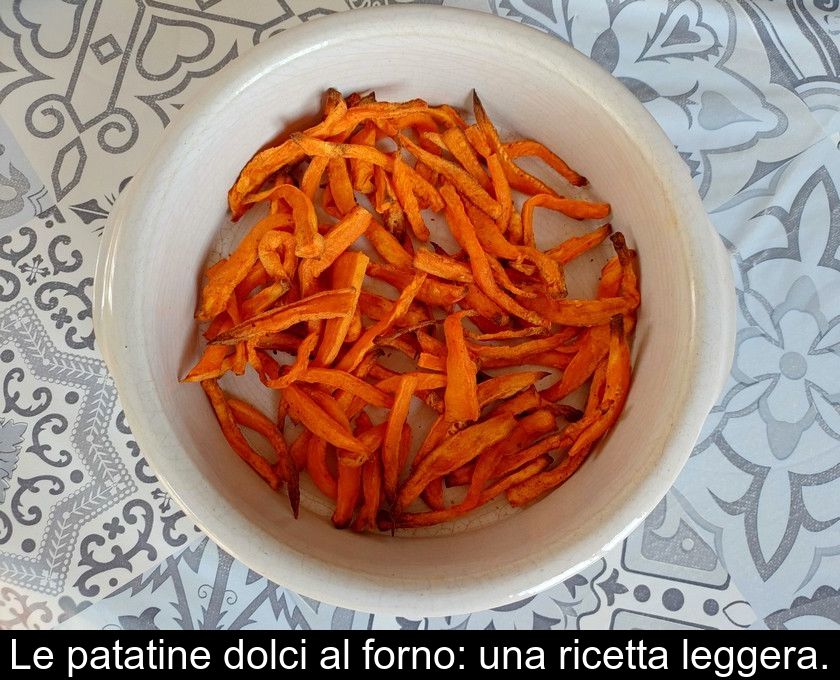 Le Patatine Dolci Al Forno: Una Ricetta Leggera.