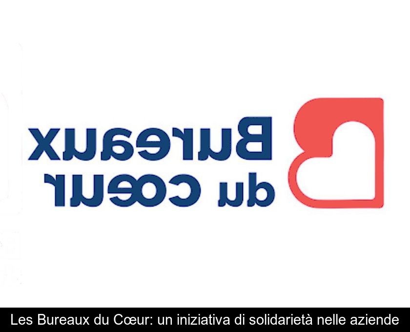 Les Bureaux Du Cœur: Un'iniziativa Di Solidarietà Nelle Aziende