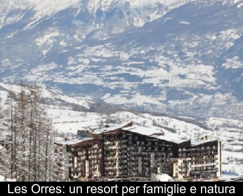 Les Orres: Un Resort Per Famiglie E Natura