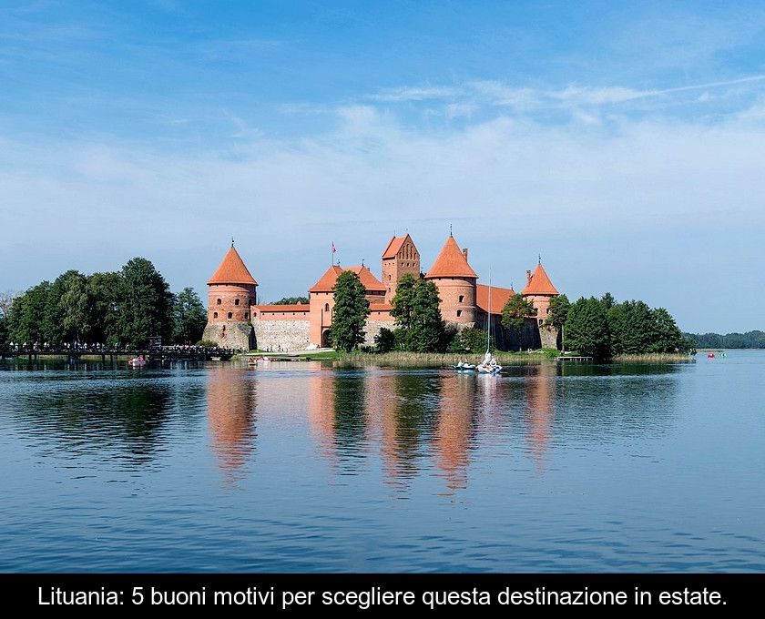 Lituania: 5 Buoni Motivi Per Scegliere Questa Destinazione In Estate.