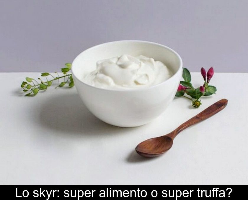 Lo Skyr: Super Alimento O Super Truffa?