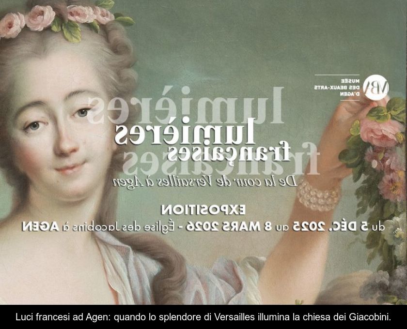 Luci Francesi Ad Agen: Quando Lo Splendore Di Versailles Illumina La Chiesa Dei Giacobini.