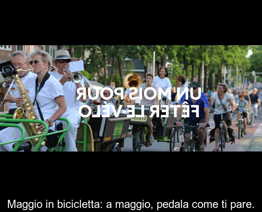 Maggio In Bicicletta: A Maggio, Pedala Come Ti Pare.