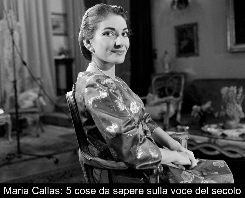 Maria Callas: 5 Cose Da Sapere Sulla Voce Del Secolo