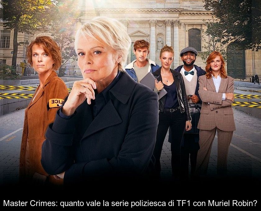 Master Crimes: Quanto Vale La Serie Poliziesca Di Tf1 Con Muriel Robin?