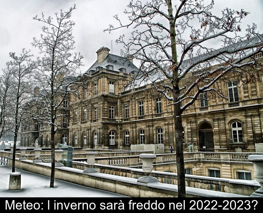 Meteo: L'inverno Sarà Freddo Nel 2022-2023?