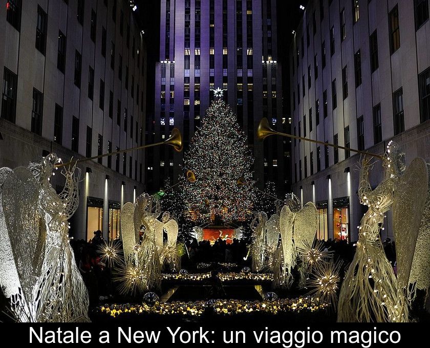 Natale A New York: Un Viaggio Magico