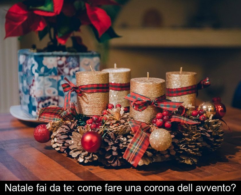 Natale Fai Da Te: Come Fare Una Corona Dell'avvento?