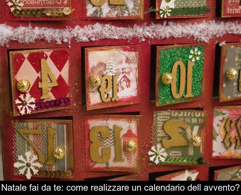 Natale Fai Da Te: Come Realizzare Un Calendario Dell'avvento?