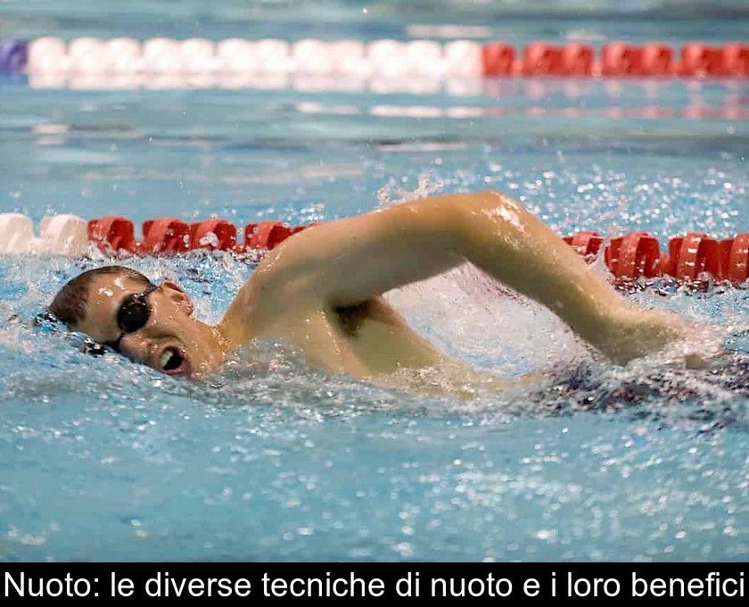 Nuoto: Le Diverse Tecniche Di Nuoto E I Loro Benefici